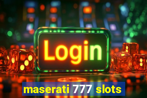 maserati 777 slots